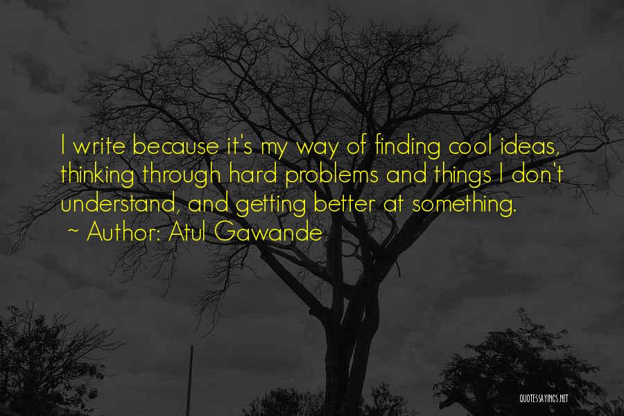 Finding My Way Quotes By Atul Gawande
