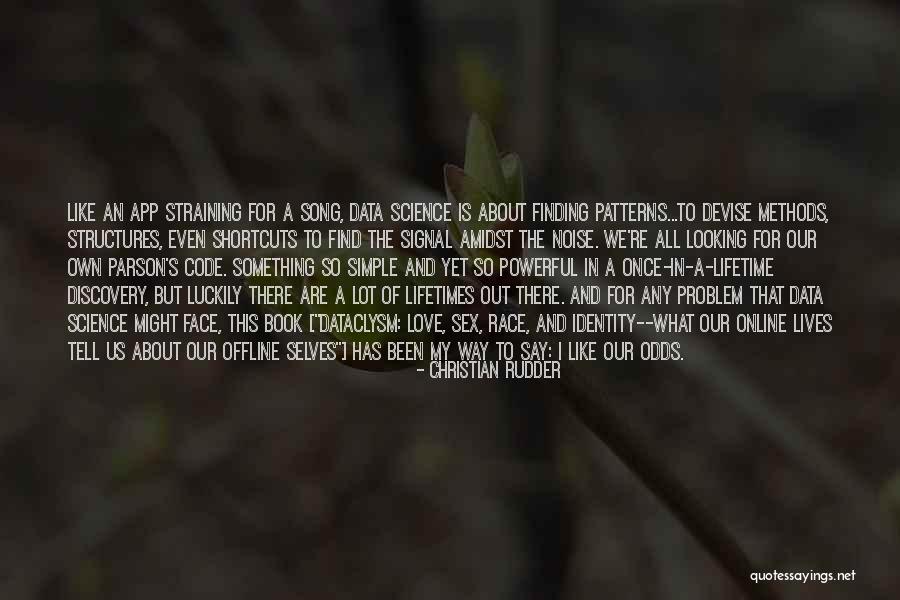Finding My Way Quotes By Christian Rudder Finding My Way Quotes By Christian Rudder