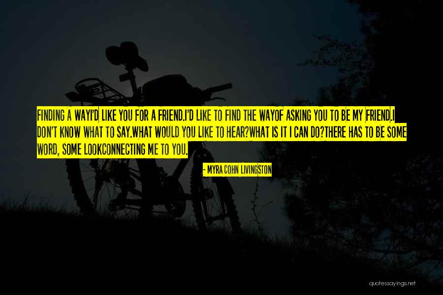 Finding My Way Quotes By Myra Cohn Livingston Finding My Way Quotes By Myra Cohn Livingston