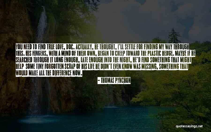 Finding My Way Quotes By Thomas Pynchon Finding My Way Quotes By Thomas Pynchon