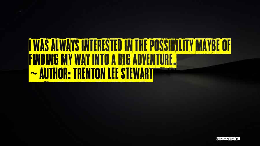 Finding My Way Quotes By Trenton Lee Stewart