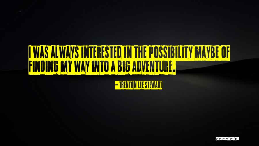 Finding My Way Quotes By Trenton Lee Stewart Finding My Way Quotes By Trenton Lee Stewart