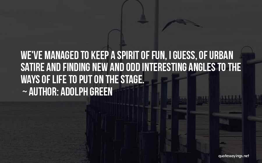 Finding New Life Quotes By Adolph Green