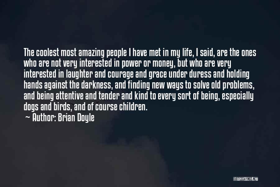 Finding New Life Quotes By Brian Doyle