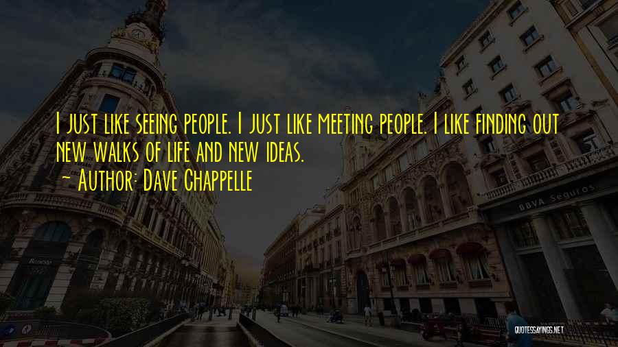 Finding New Life Quotes By Dave Chappelle