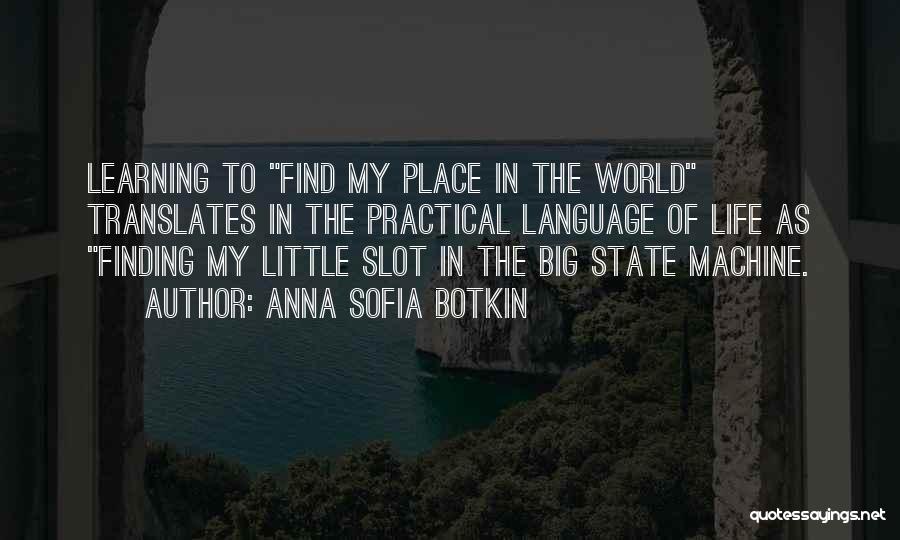 Finding One's Place In The World Quotes By Anna Sofia Botkin