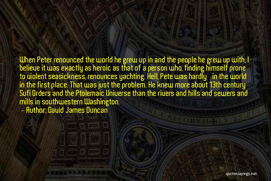 Finding One's Place In The World Quotes By David James Duncan