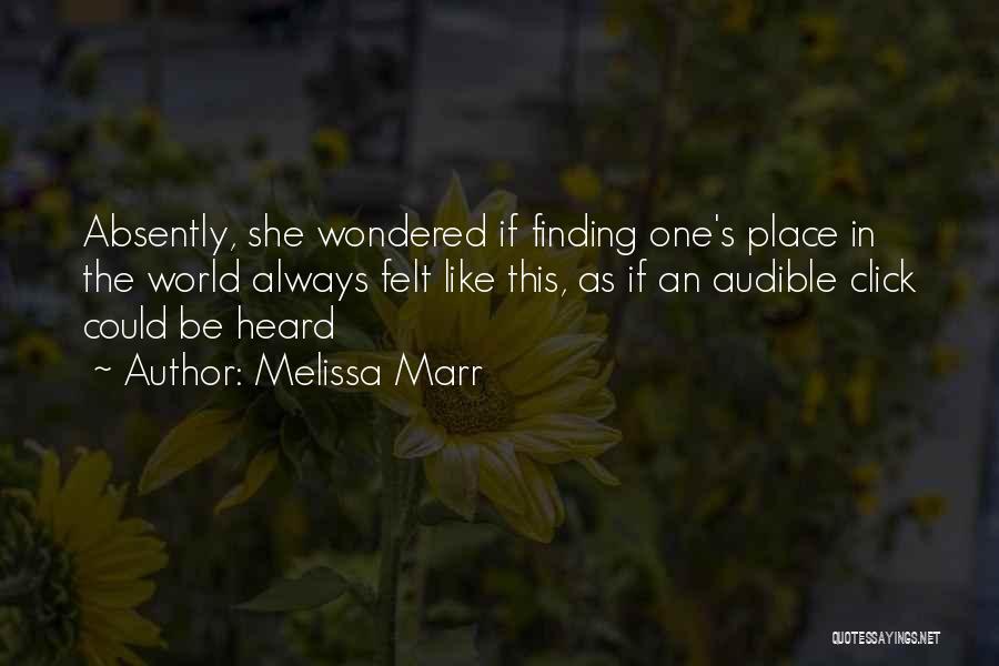 Finding One's Place In The World Quotes By Melissa Marr