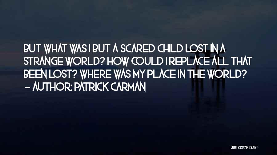 Finding One's Place In The World Quotes By Patrick Carman