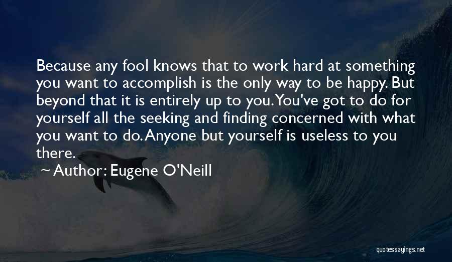 Finding One's Purpose Quotes By Eugene O'Neill