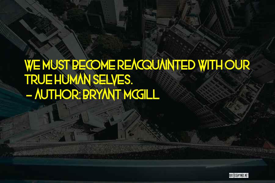 Finding One's True Self Quotes By Bryant McGill