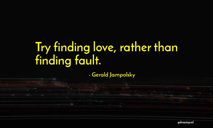 Finding Others Fault Quotes By Gerald Jampolsky