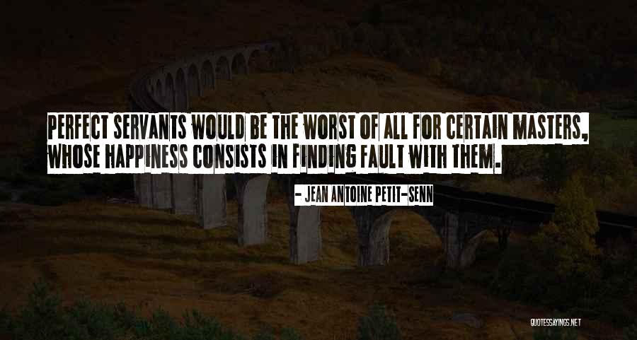 Finding Others Fault Quotes By Jean Antoine Petit-Senn Finding Others Fault Quotes By Jean Antoine Petit-Senn