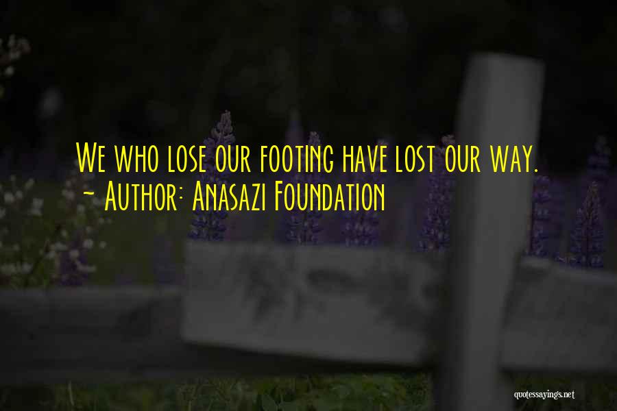 Finding Our Way Quotes By Anasazi Foundation