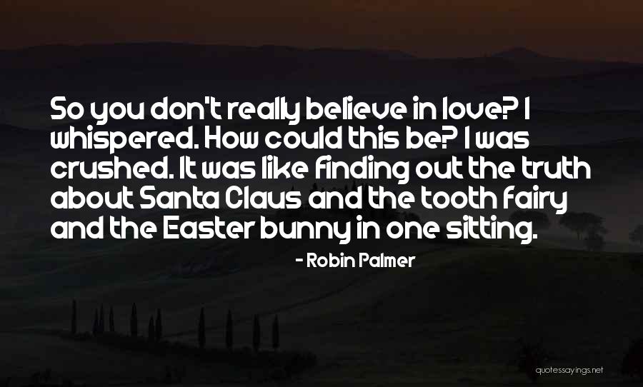 Finding Out The Truth About Someone Quotes By Robin Palmer Finding Out The Truth About Someone Quotes By Robin Palmer