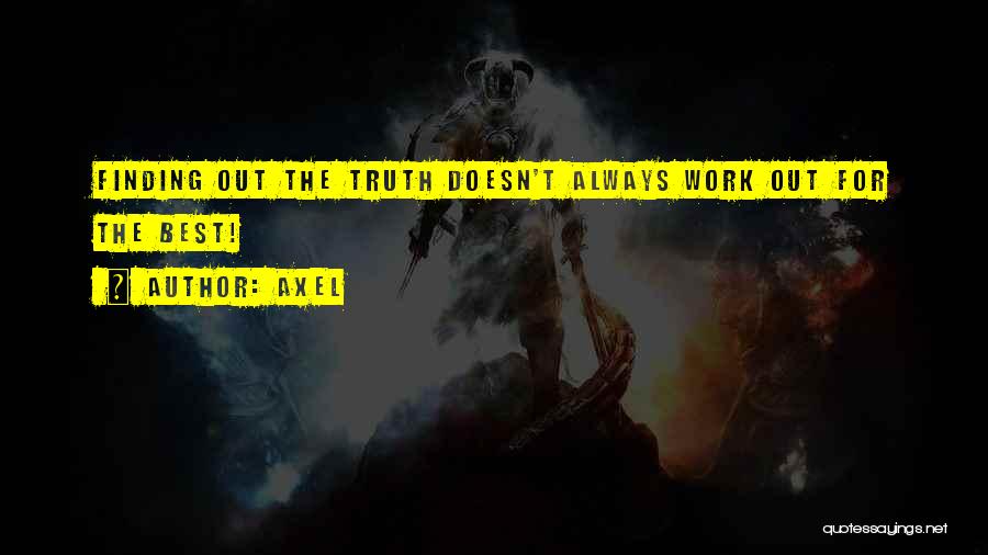 Finding Out The Truth Quotes By Axel