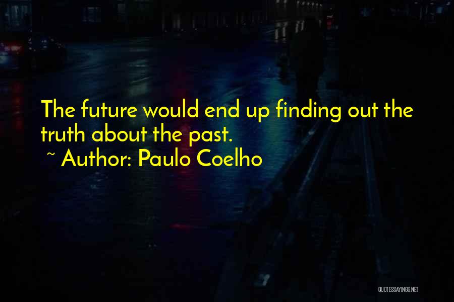 Finding Out The Truth Quotes By Paulo Coelho