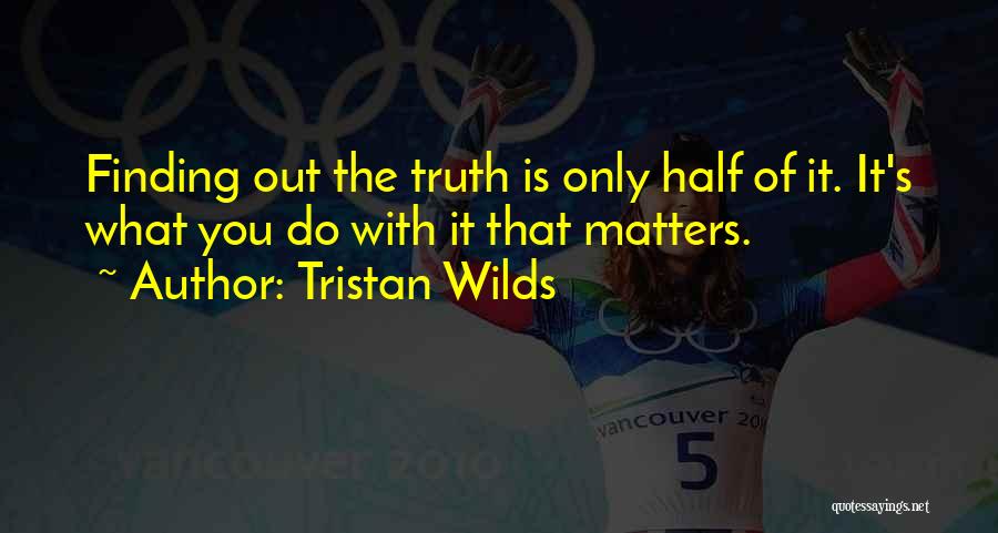 Finding Out The Truth Quotes By Tristan Wilds