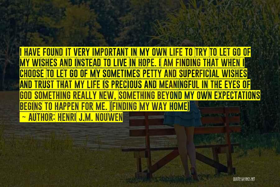 Finding Out What's Important In Life Quotes By Henri J.M. Nouwen
