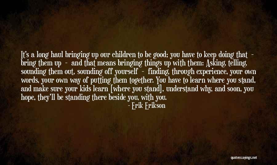 Finding Out Where You Stand Quotes By Erik Erikson Finding Out Where You Stand Quotes By Erik Erikson