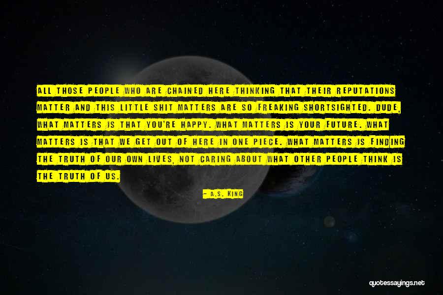 Finding Out Who Matters Quotes By A.S. King Finding Out Who Matters Quotes By A.S. King