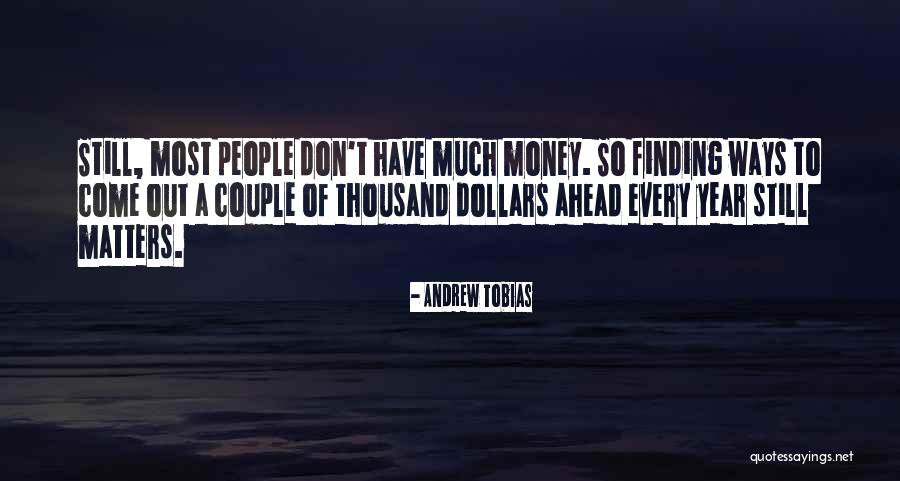 Finding Out Who Matters Quotes By Andrew Tobias Finding Out Who Matters Quotes By Andrew Tobias