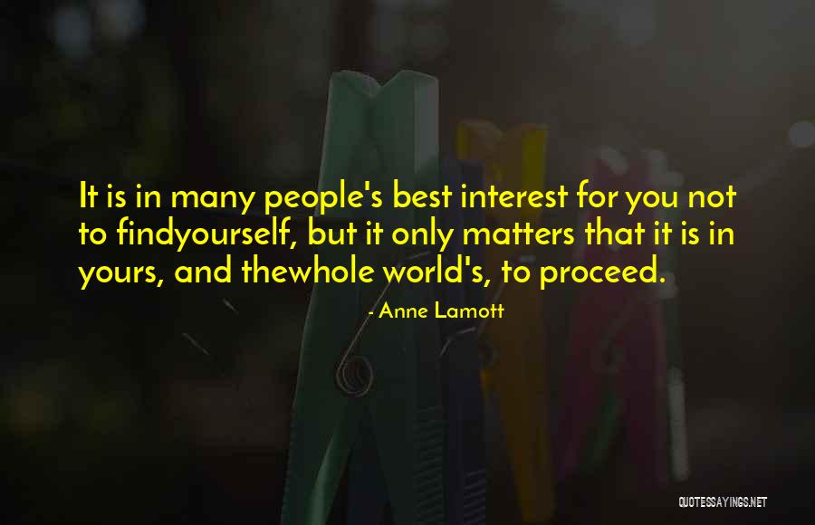 Finding Out Who Matters Quotes By Anne Lamott Finding Out Who Matters Quotes By Anne Lamott