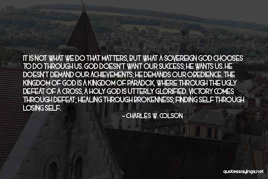 Finding Out Who Matters Quotes By Charles W. Colson Finding Out Who Matters Quotes By Charles W. Colson