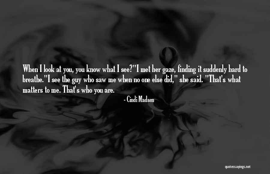 Finding Out Who Matters Quotes By Cindi Madsen Finding Out Who Matters Quotes By Cindi Madsen