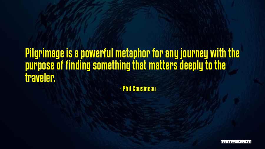 Finding Out Who Matters Quotes By Phil Cousineau Finding Out Who Matters Quotes By Phil Cousineau