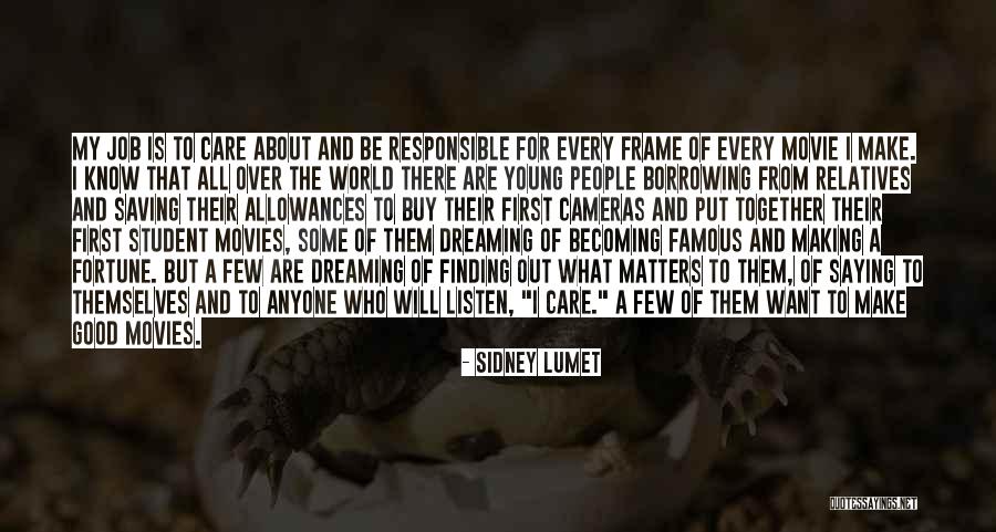 Finding Out Who Matters Quotes By Sidney Lumet Finding Out Who Matters Quotes By Sidney Lumet