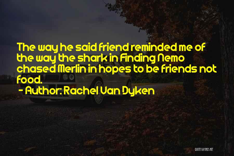 Finding Out Who Your Friends Are Quotes By Rachel Van Dyken