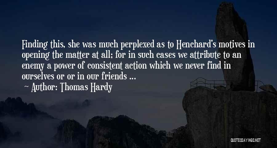 Finding Out Who Your Friends Are Quotes By Thomas Hardy