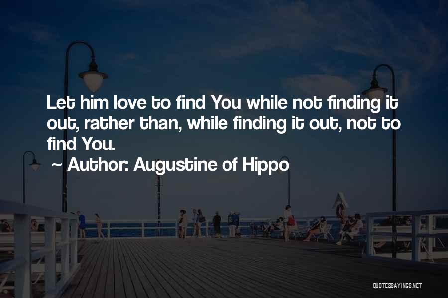 Finding Out You Love Someone Quotes By Augustine Of Hippo