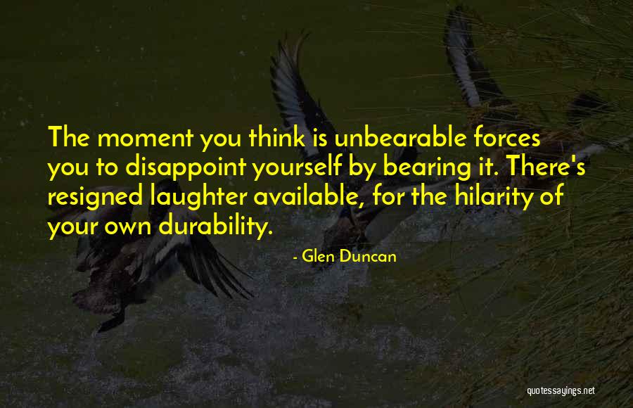 Finding Out Your Crush Doesn't Like You Quotes By Glen Duncan Finding Out Your Crush Doesn't Like You Quotes By Glen Duncan