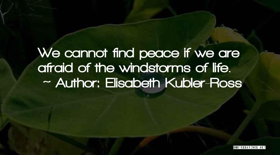 Finding Peace In Your Life Quotes By Elisabeth Kubler-Ross