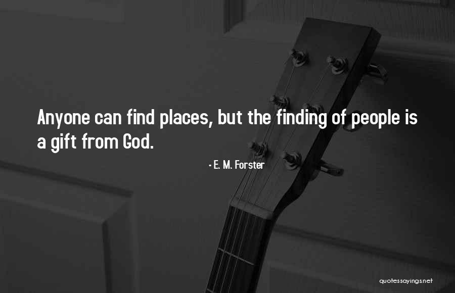 Finding Places Quotes By E. M. Forster Finding Places Quotes By E. M. Forster