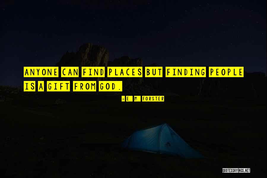 Finding Places Quotes By E. M. Forster Finding Places Quotes By E. M. Forster