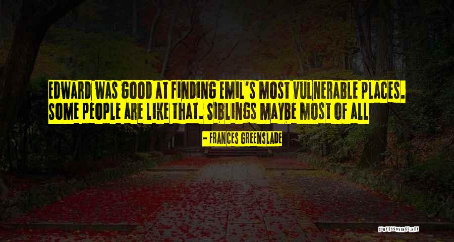 Finding Places Quotes By Frances Greenslade Finding Places Quotes By Frances Greenslade