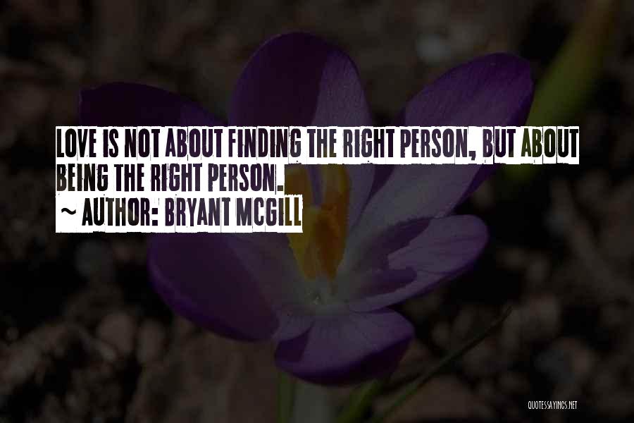 Finding Right Love Quotes By Bryant McGill