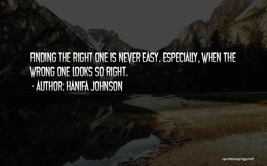Finding Right Love Quotes By Hanifa Johnson