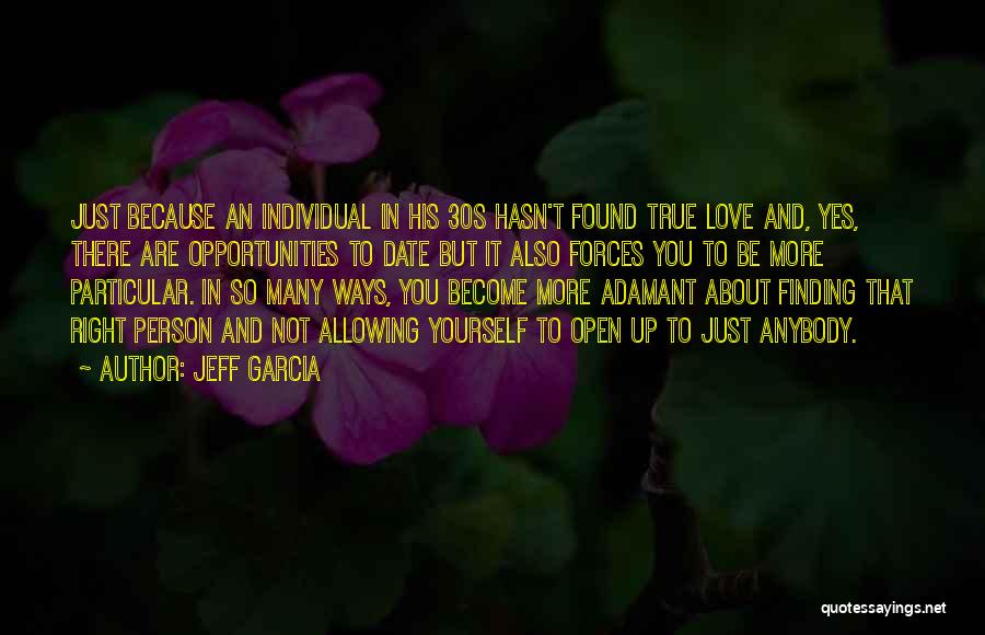 Finding Right Love Quotes By Jeff Garcia