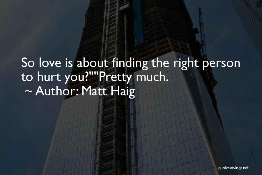 Finding Right Love Quotes By Matt Haig