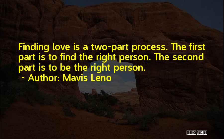 Finding Right Love Quotes By Mavis Leno