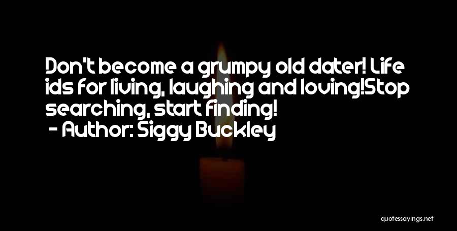 Finding Right Love Quotes By Siggy Buckley