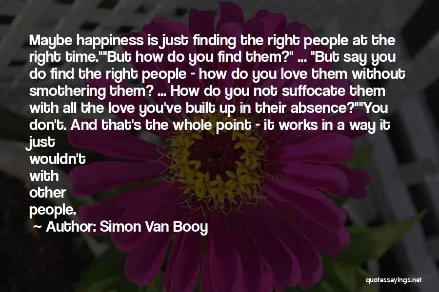 Finding Right Love Quotes By Simon Van Booy