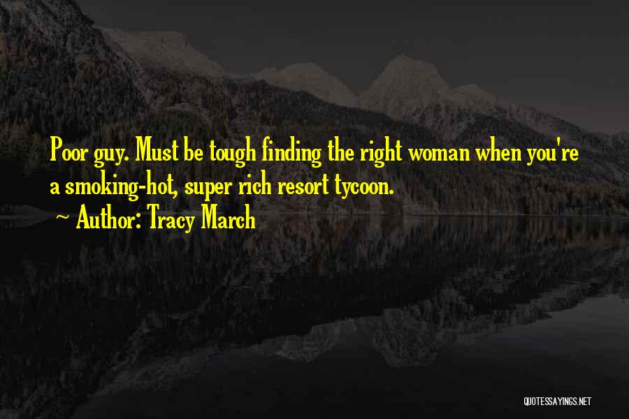 Finding Right Love Quotes By Tracy March