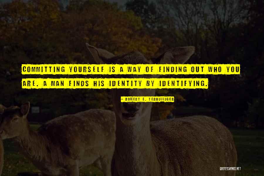 Finding Self Identity Quotes By Robert E. Terwilliger Finding Self Identity Quotes By Robert E. Terwilliger