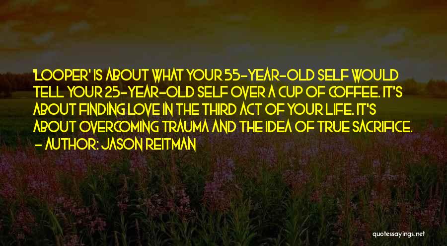 Finding Self Love Quotes By Jason Reitman