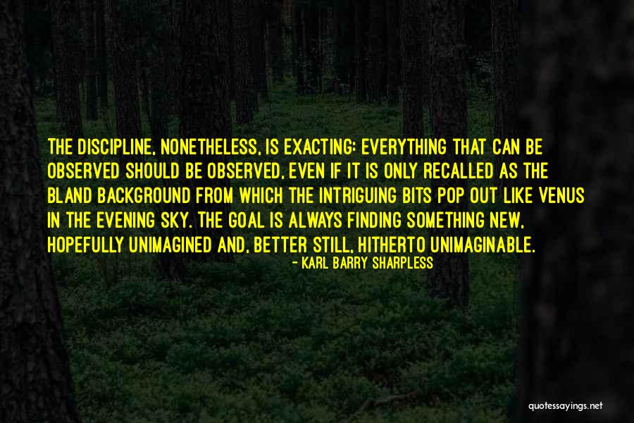 Finding Sky Quotes By Karl Barry Sharpless Finding Sky Quotes By Karl Barry Sharpless